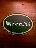 Fine Hunter..Yes? Sticker
